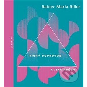 Tichý doprovod a jiné prózy - Rainer Maria Rilke