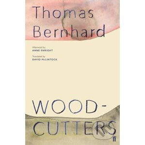 Woodcutters - Thomas Bernhard