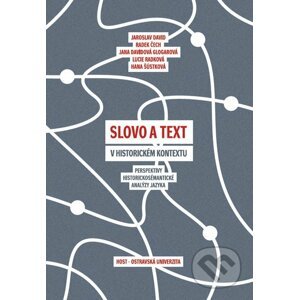 Slovo a text v historickém kontextu - Jaroslav David, Radek Čech a kol.