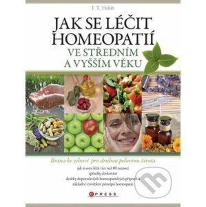 Jak se léčit homeopatií ve středním a vyšším věku - J.T. Holub