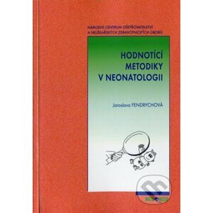 Hodnotící metodiky v neonatologii - Jaroslava Fendrychová