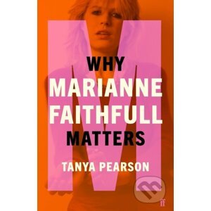 Why Marianne Faithfull Matters - Tanya Pearson