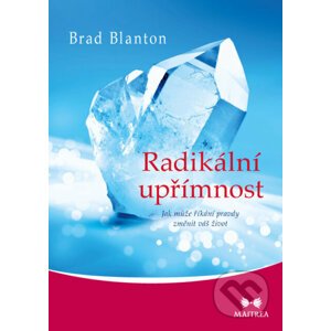 Radikální upřímnost - Brad Blanton