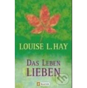 Das Leben lieben - Louise L. Hay