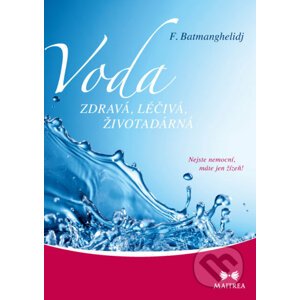 E-kniha Voda zdravá, léčivá, životadárná - Fereydoon Batmanghelidj