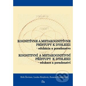 Kognitívne a metakognitívne prístupy k dyslexii - Erik Žovinec, Lenka Krejčová, Zuzana Pospíšilová