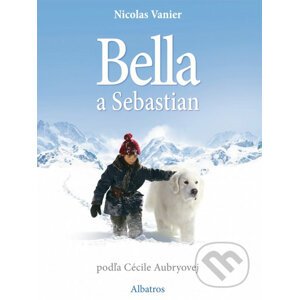 Bella a Sebastian (slovenské vydanie) - Cécile Aubry, Nicolas Vanier