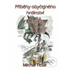 E-kniha Příběhy obyčejného hrdinství - Eagle - Michal Tesař