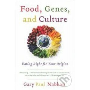 Food, Genes, and Culture - Gary Paul Nabhan