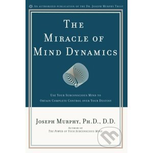 The Miracle of Mind Dynamics - Joseph Murphy