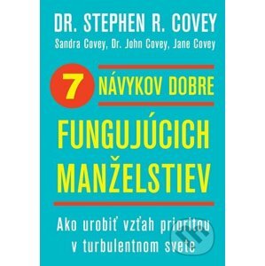 7 návykov dobre fungujúcich manželstiev - Stephen R. Covey, Sandra Covey, John Covey, Jane Covey