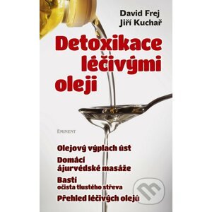 Detoxikace léčivými oleji - David Frej, Jiří Kuchař