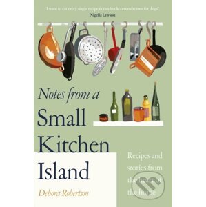 Notes from a Small Kitchen Island - Debora Robertson
