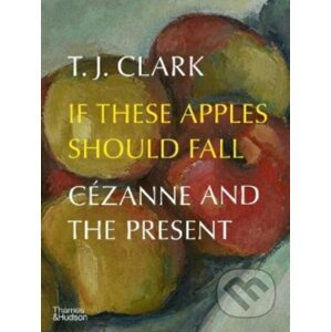 If These Apples Should Fall - T.J. Clark