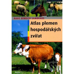 Atlas plemen hospodářských zvířat - Hans Hinrich Sambraus
