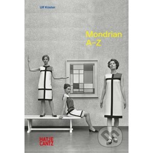 Piet Mondrian: A–Z - Ulf Küster