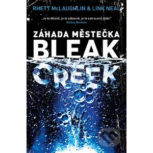 Záhada městečka Bleak Creek - Rhett McLaughlin, Link Neal