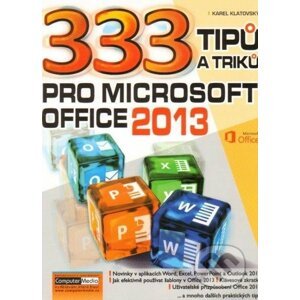333 tipů a triků pro Microsoft Office 2013 - Karel Klatovský