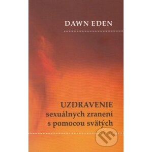 Uzdravenie sexuálnych zranení s pomocou svätých - Dawn Eden