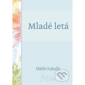 E-kniha Mladé letá - Martin Kukučín