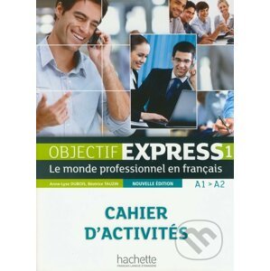 Objedctif Express 1 - Cahier d'activités - Anne-Lyse Dubois, Béatrice Tauzin