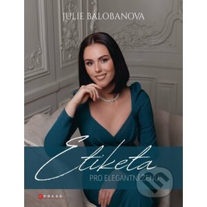 Etiketa pro elegantní ženu - Julie Balobanova