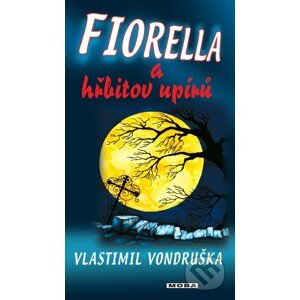 Fiorella a hřbitov upírů - Vlastimil Vondruška