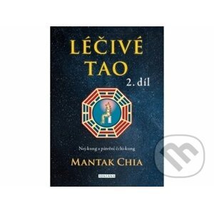 Léčivé tao 2 - Nej-kung a páteřní čchi-kung - Mantak Chia