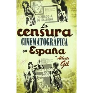 La censura Cinematografice en espaňa - Alberto Gil