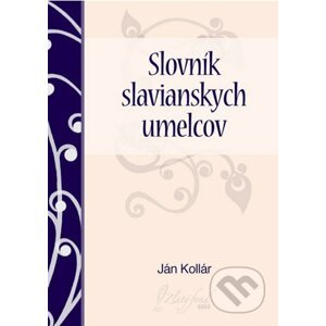 Slovník slavianskych umelcov - Ján Kollár