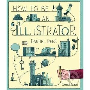 How to be an Illustrator - Darrel Rees, Nicholas Blechman