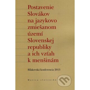 Postavenie Slovákov na jazykovo zmiešanom území Slovenskej republiky a ich vzťah k menšinám - Matica slovenská