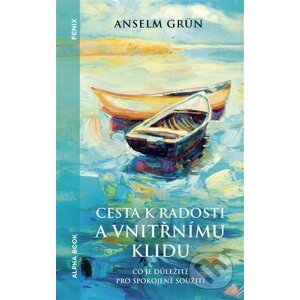Cesta k radosti a vnitřnímu klidu - Anselm Grün