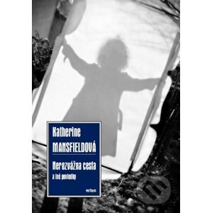 Nerozvážna cesta a iné poviedky - Katherine Mansfield