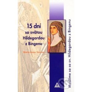 15 dní so svätou Hildegardou z Bingenu - Marie-Anne Vannier