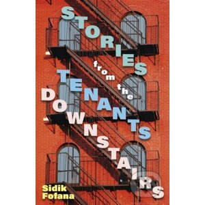 Stories From the Tenants Downstairs - Sidik Fofana