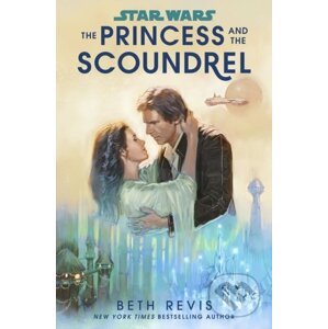 Star Wars: The Princess and the Scoundrel - Beth Revis