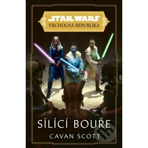 Star Wars - Vrcholná Republika - Sílící bouře - Cavan Scott