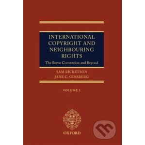 International Copyright and Neighbouring Rights - Sam Ricketson, Jane Ginsburg