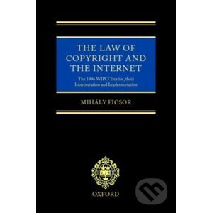 The Law of Copyright and the Internet - Mihály Ficsor