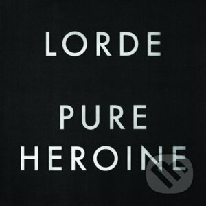Lorde: Pure Heroine - Lorde
