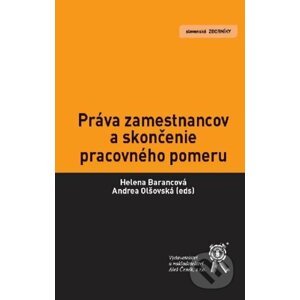 Práva zamestnancov a skončenie pracovného pomeru - Helena Barancová, Andrea Olšovská a kol.