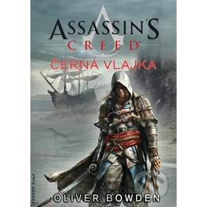 Assassin's Creed (6): Černá vlajka - Oliver Bowden