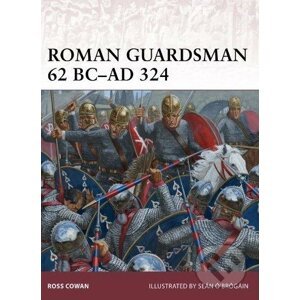 Roman Guardsman, 62 BC-AD 324 - Ross Cowan
