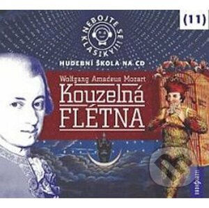 Nebojte se klasiky! (11) - Wolfgang Amadeus Mozart: Kouzelná flétna - Radioservis