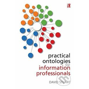 Practical Ontologies for Information Professionals - David Stuart