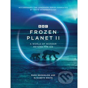 Frozen Planet II - Mark Brownlow, Elizabeth White