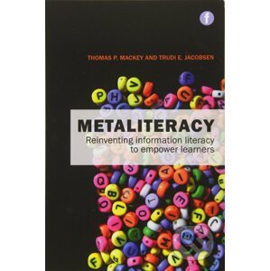Metaliteracy - Thomas P. Mackey, Trudi E. Jacobson