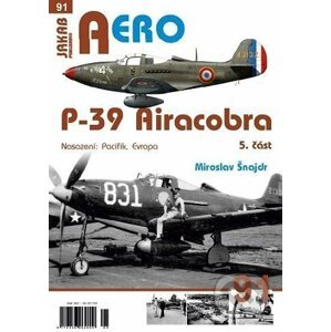 Aero 91 - P-39 Airacobra - 5. část - Miroslav Šnajdr