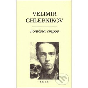 Fontána črepov - Velimir Chlebnikov